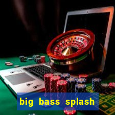 big bass splash demo betano